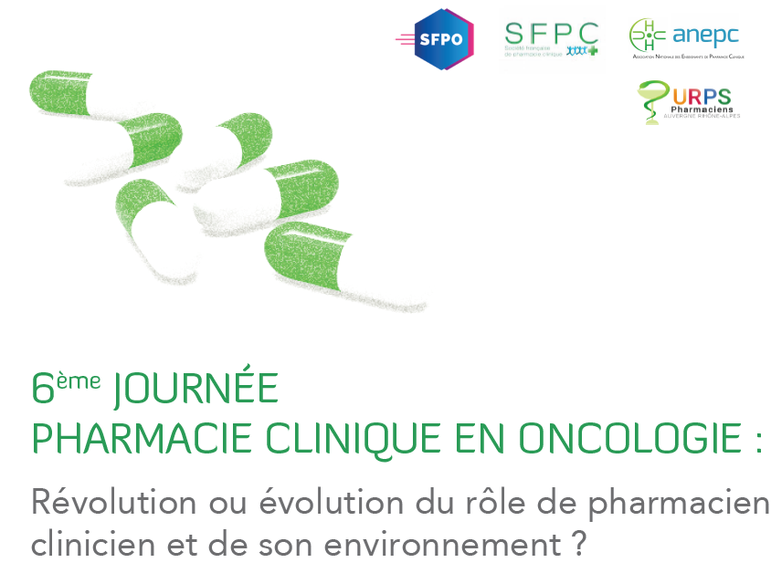6ème Journée de Pharmacie Clinique en Oncologie : révolution ou évolution du rôle de pharmacien clinicien et de son environnement ?